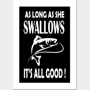 As long as she swallows it's all good Posters and Art